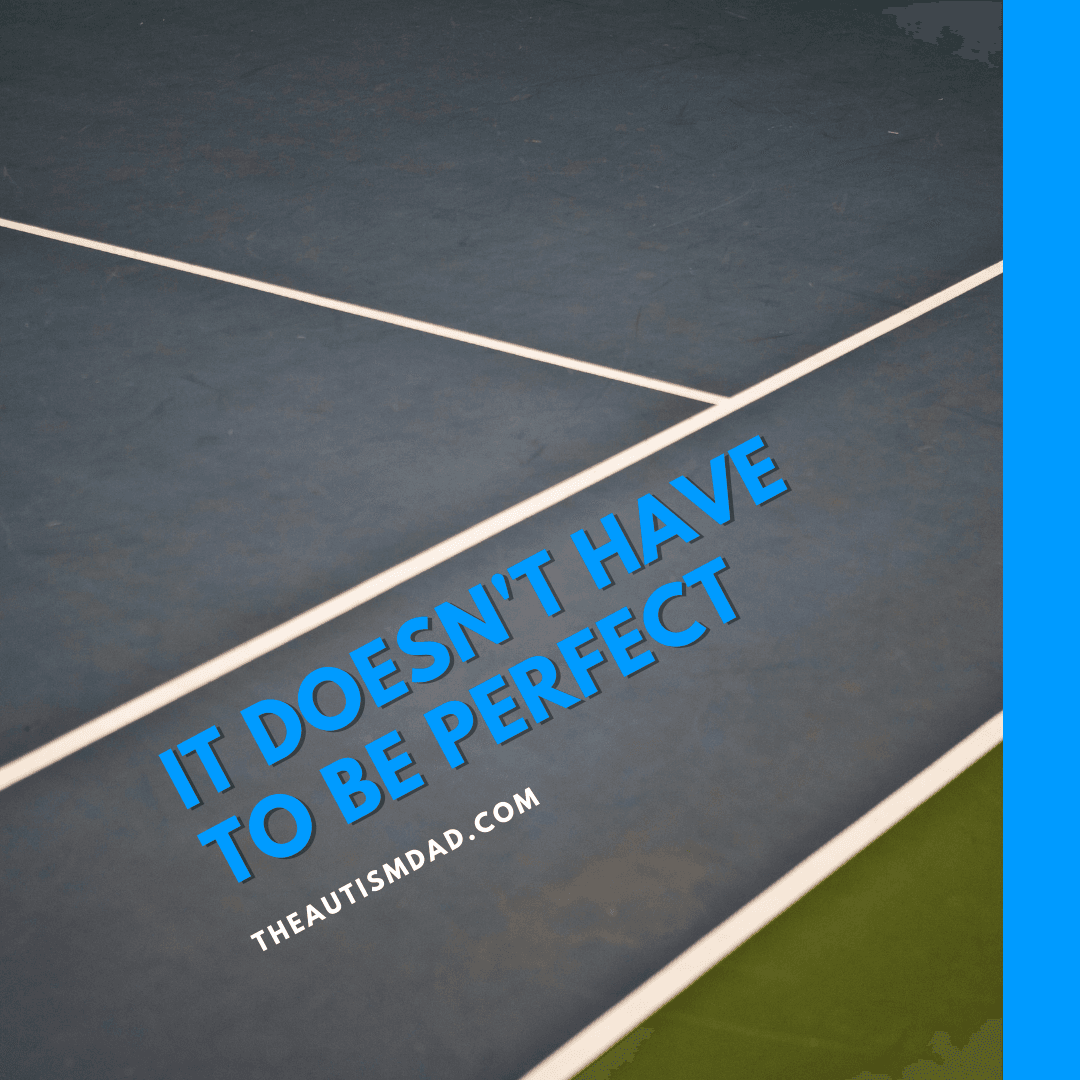 It doesn't have to be perfect