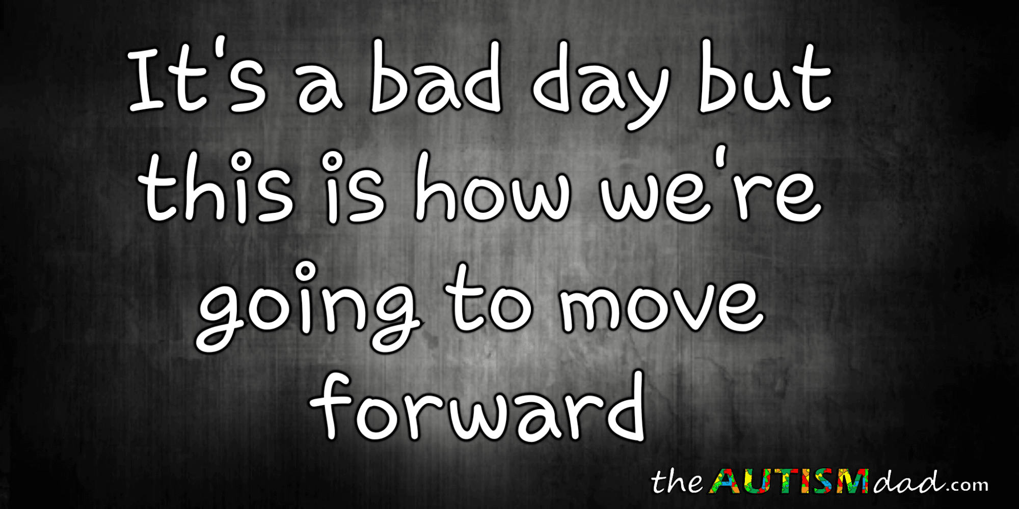 It's a bad day but this is how we're going to move forward