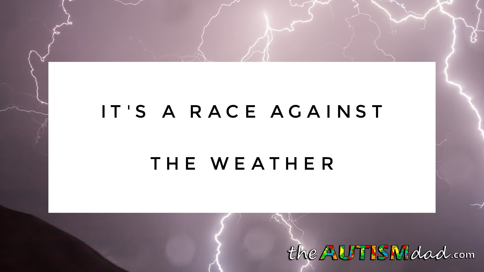It's a race against the weather