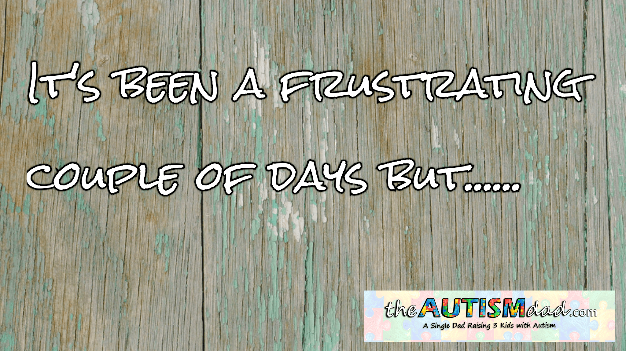 It's been a frustrating couple of days but......