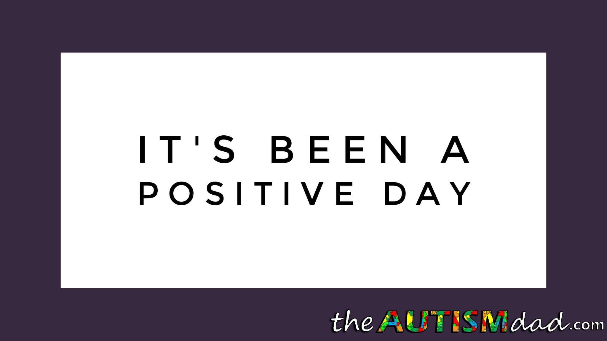 It's been a positive day