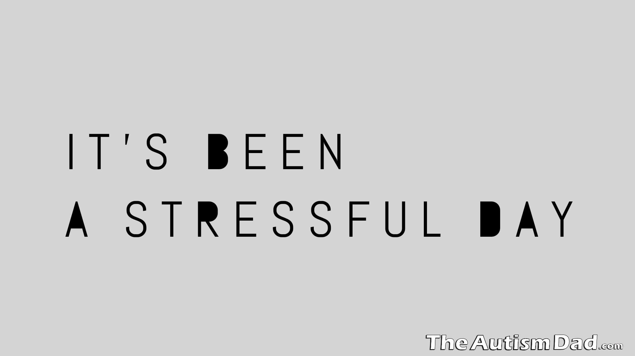 It's been a stressful day