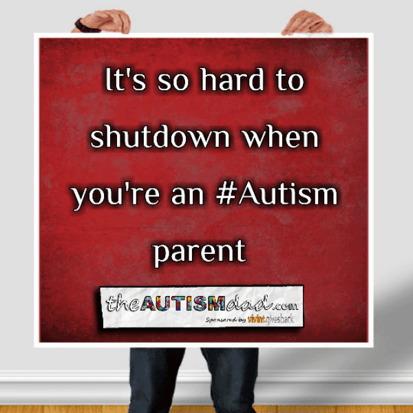 It's so hard to shutdown when you're an #Autism parent