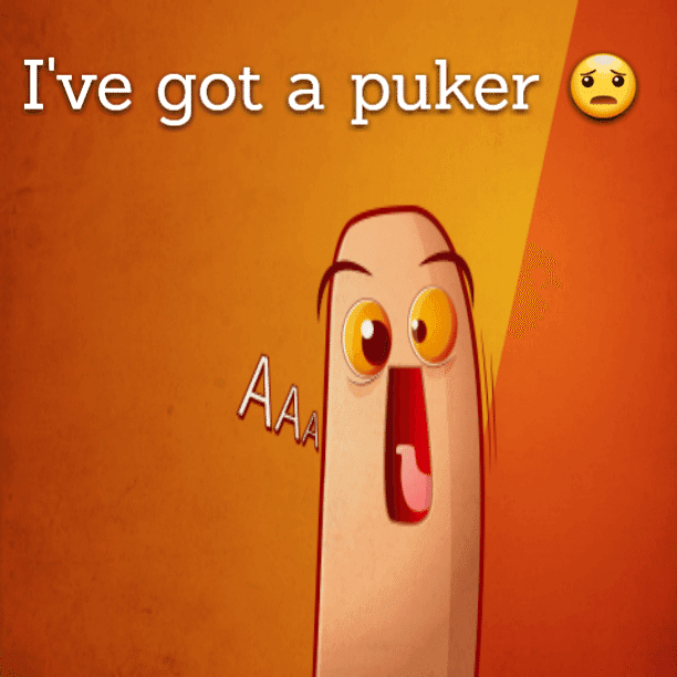 I've got a puker :(