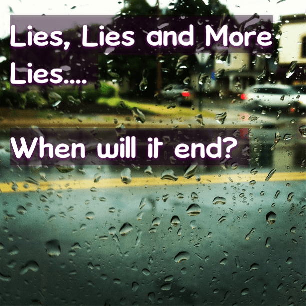 Lies, Lies and More Lies...... When will it end