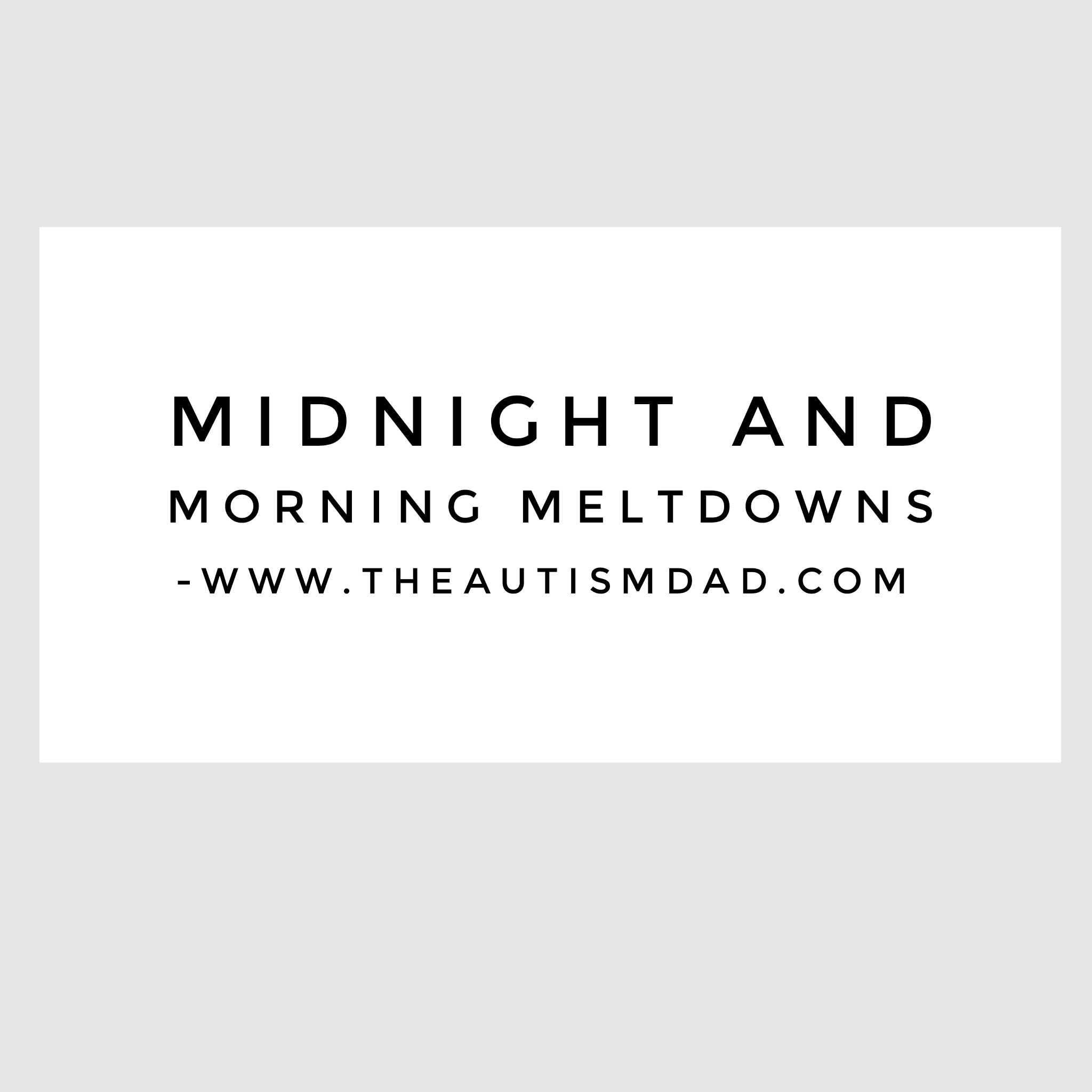 Midnight and morning meltdowns