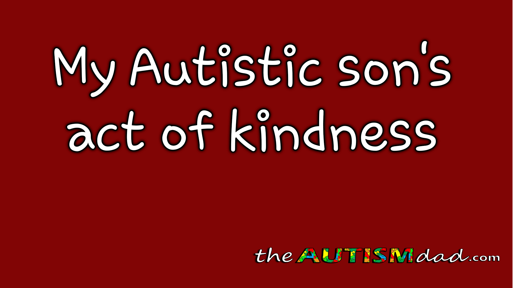 My #Autistic son's act of kindness