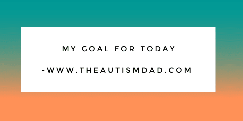 My goal for today