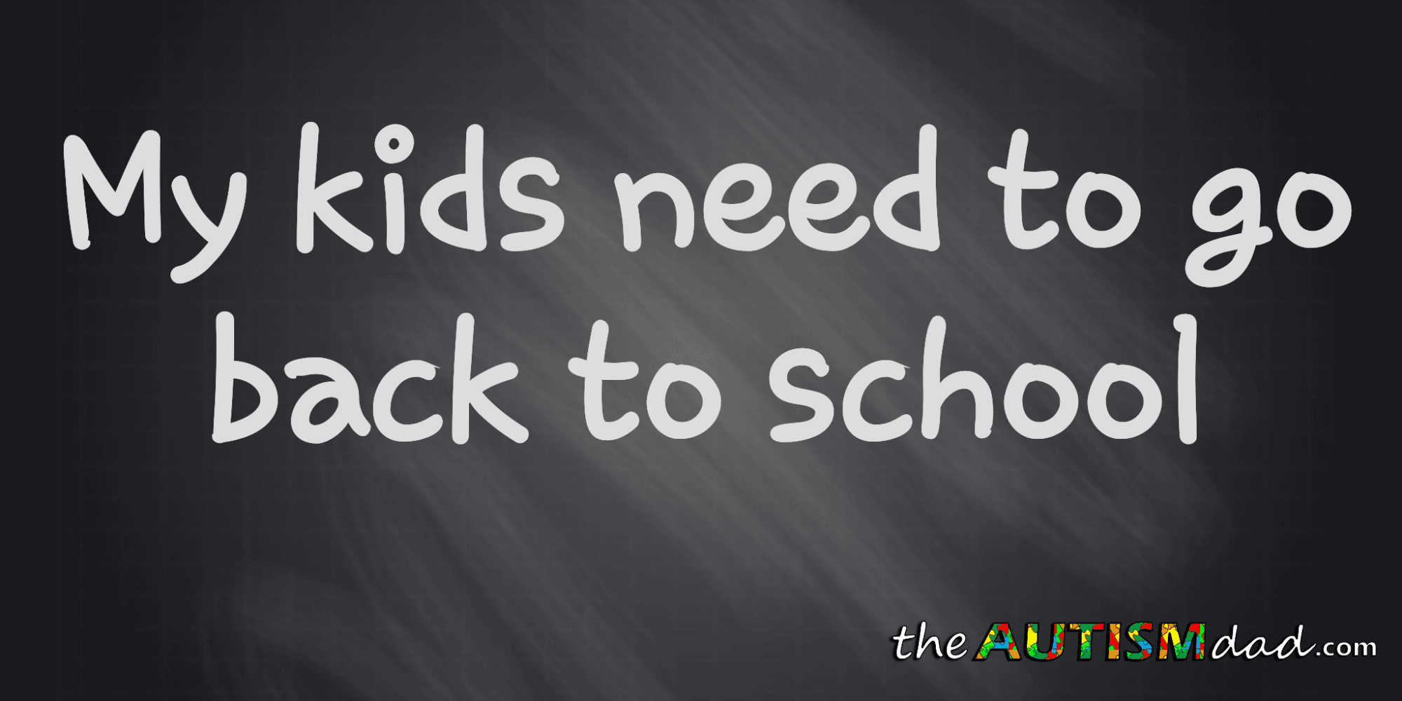 My kids need to go back to school
