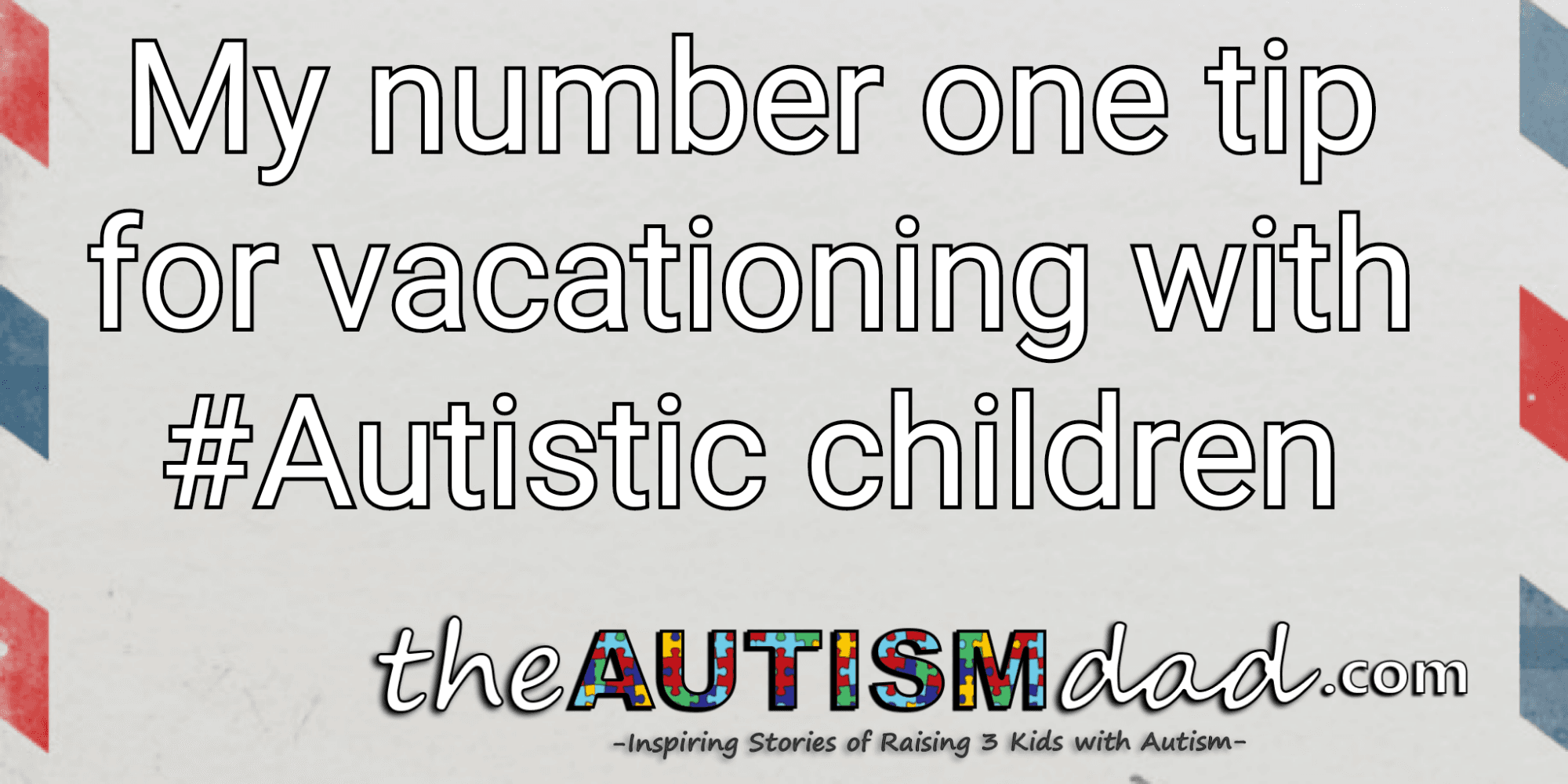 My number one tip for vacationing with #Autistic children