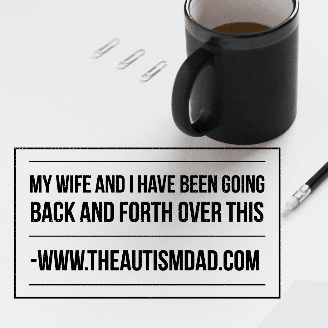 My wife and I have been going back and forth over this