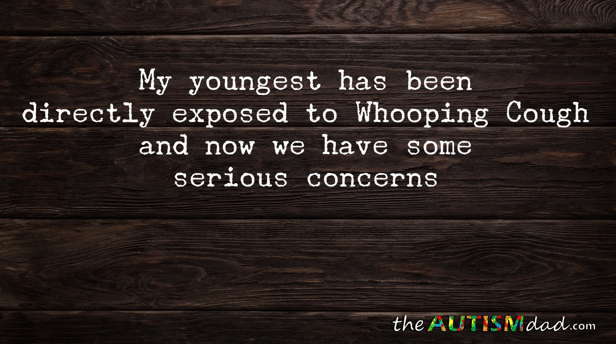 My youngest has been directly exposed to #whoopingcough and now we have some serious concerns