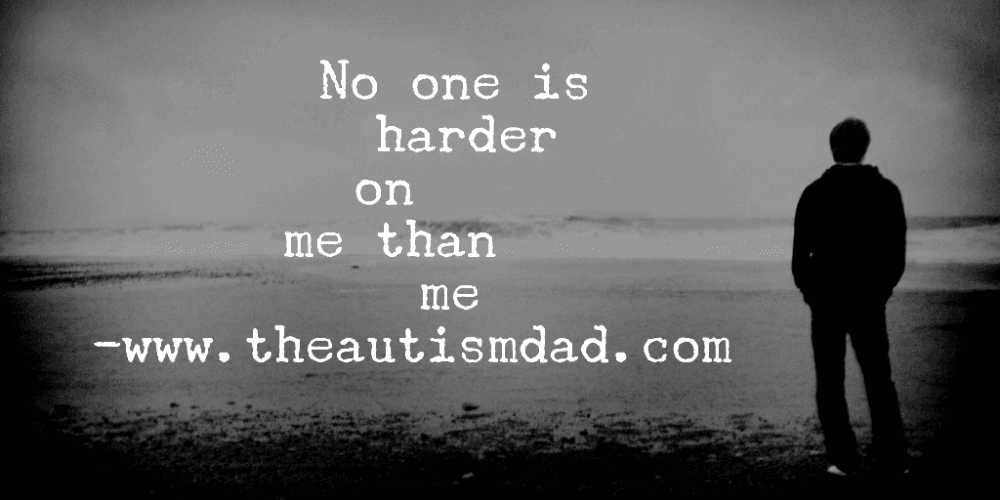 No one is harder on me than me
