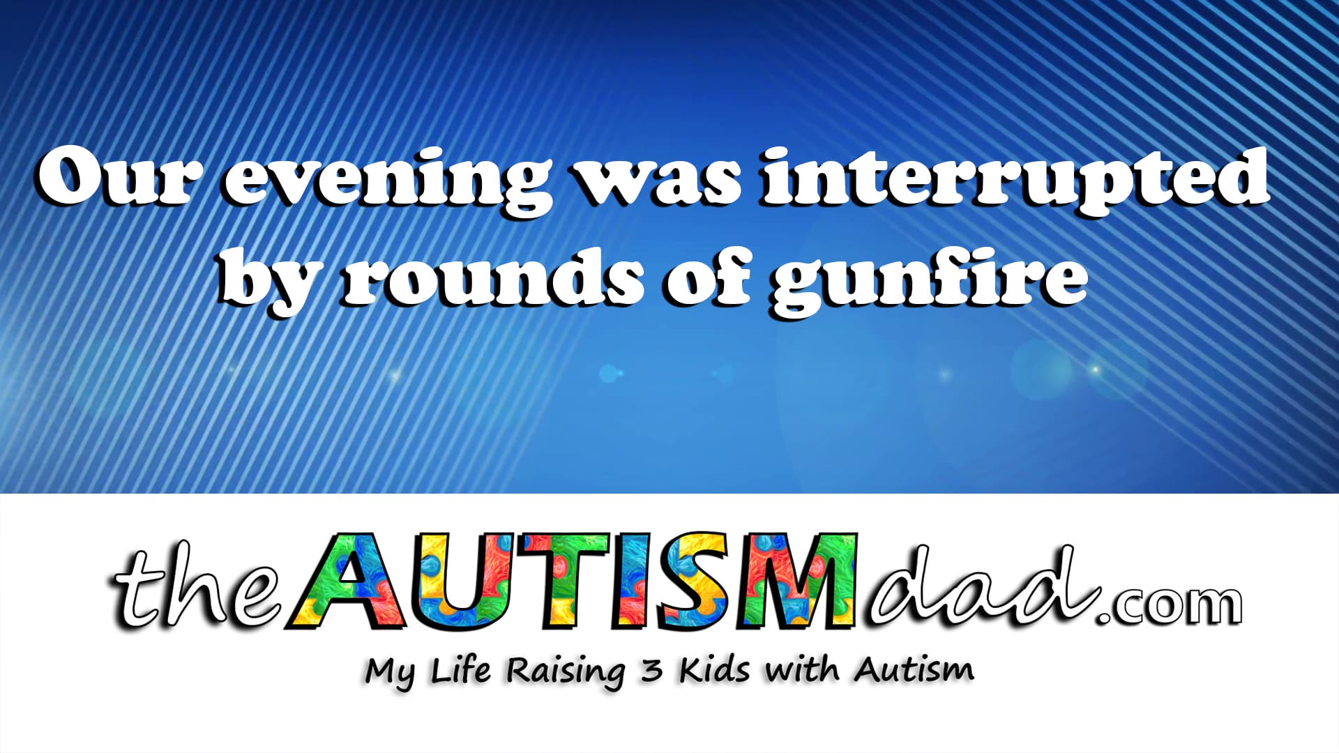 Our evening was interrupted by rounds of gunfire