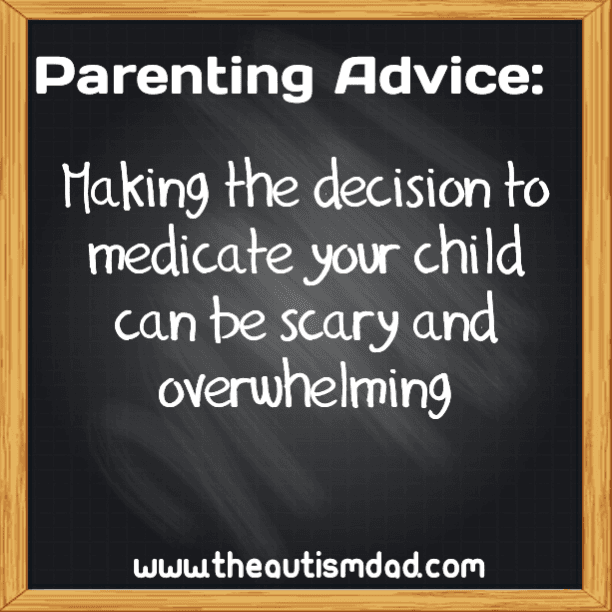 Parenting Advice: Making the decision to medicate your child can be scary and overwhelming