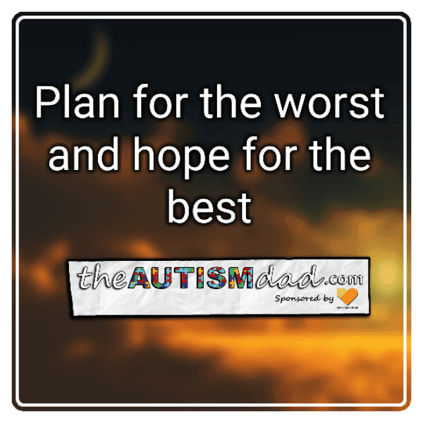 Plan for the worst and hope for the best
