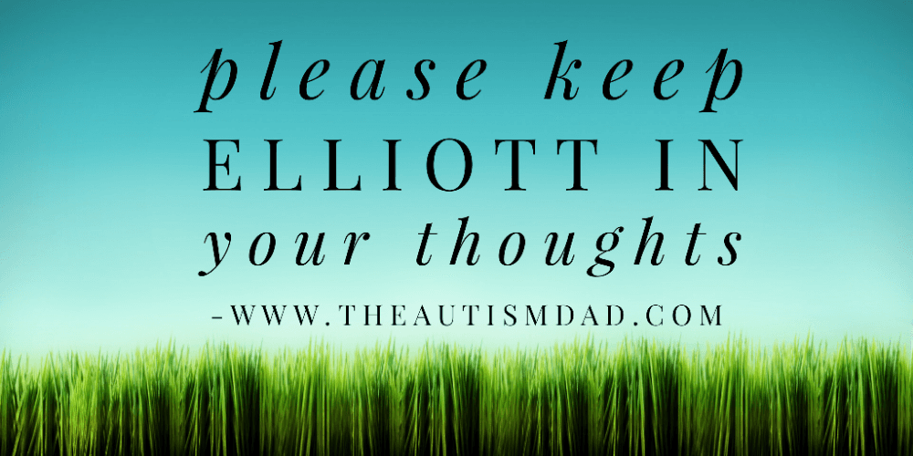 Please keep Elliott in your thoughts