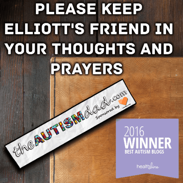 Please keep Elliott's friend in your thoughts and prayers