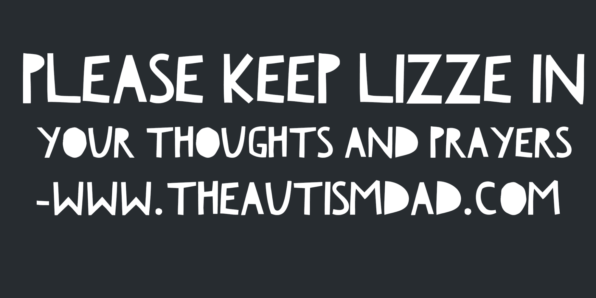Please keep Lizze in your thoughts and prayers