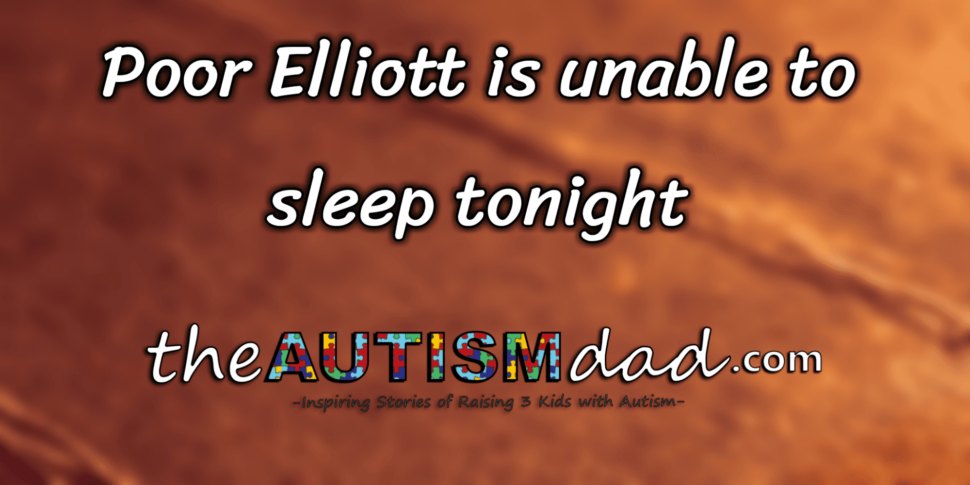 Poor Elliott is unable to sleep tonight