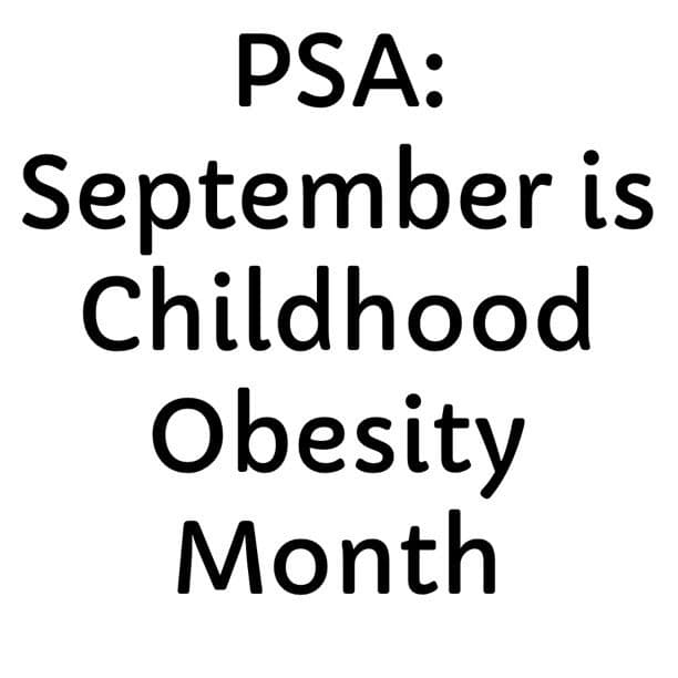 PSA: September is Childhood Obesity Month