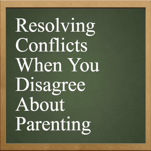 Resolving Conflicts When You Disagree About Parenting