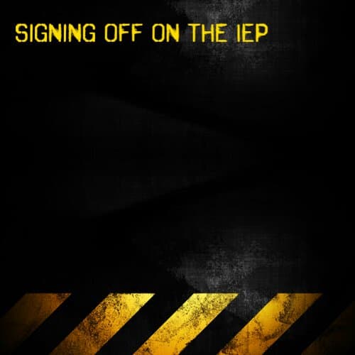 Signing off on the IEP today