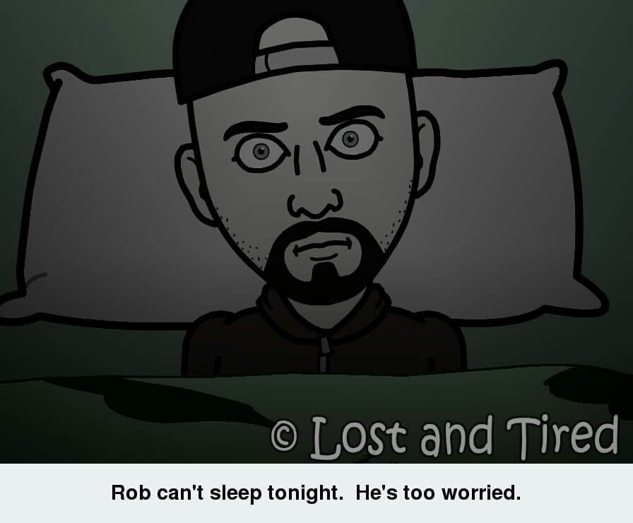 Someone hit me over the head, I can't sleep tonight