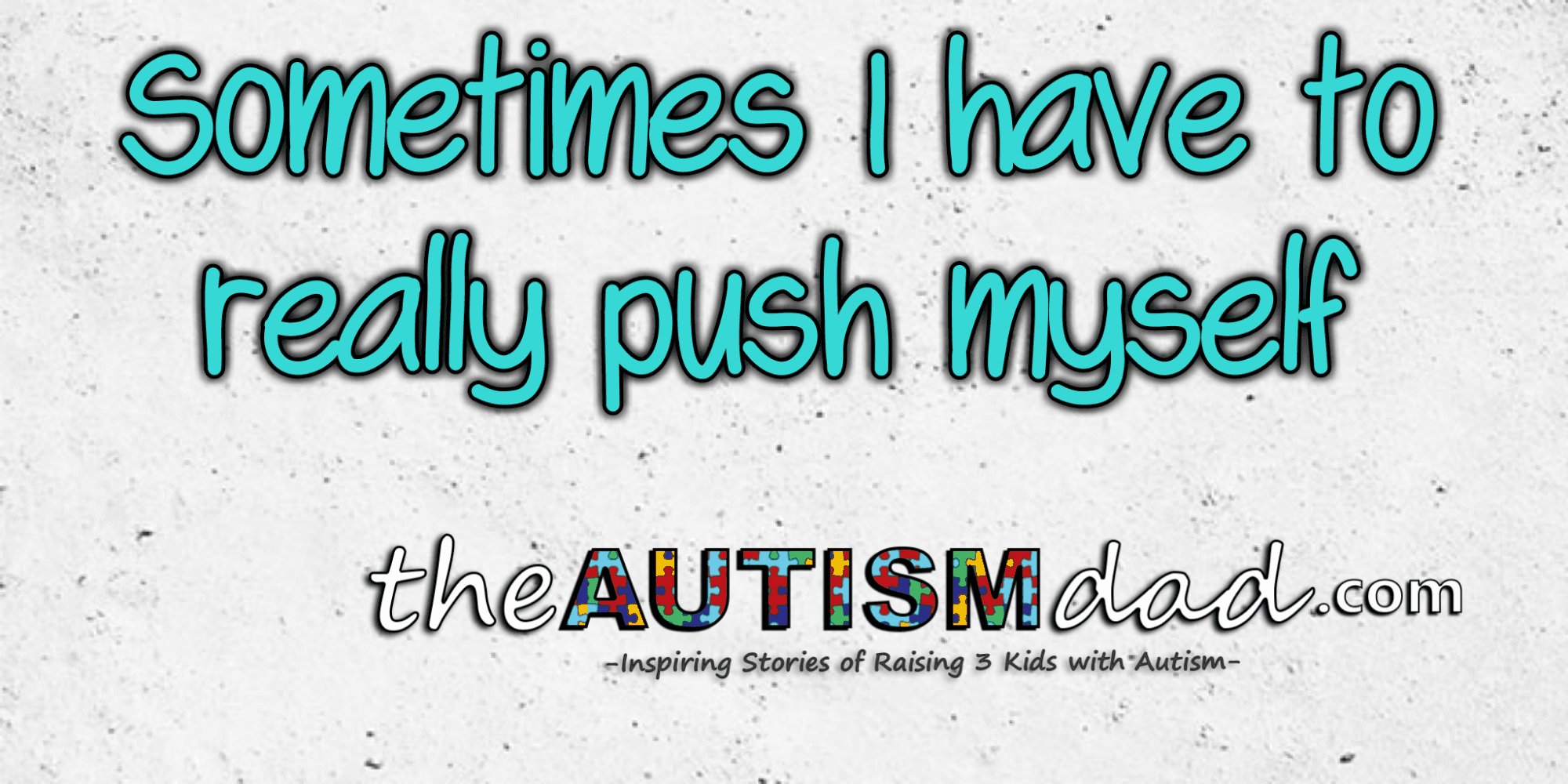 Sometimes I have to really push myself