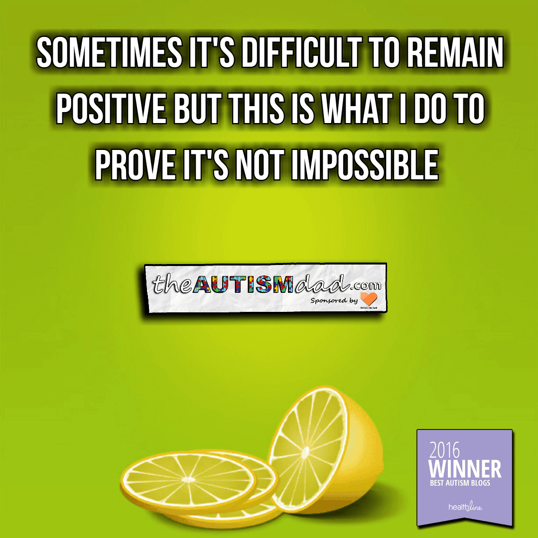 Sometimes it's difficult to remain positive but this is what I do to prove it's not impossible
