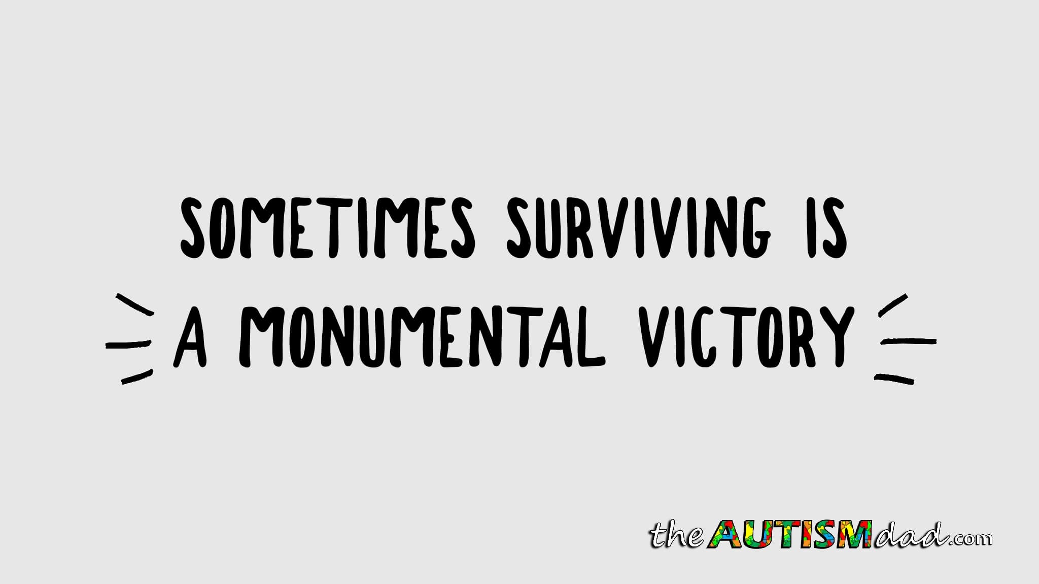 Sometimes surviving is a monumental victory