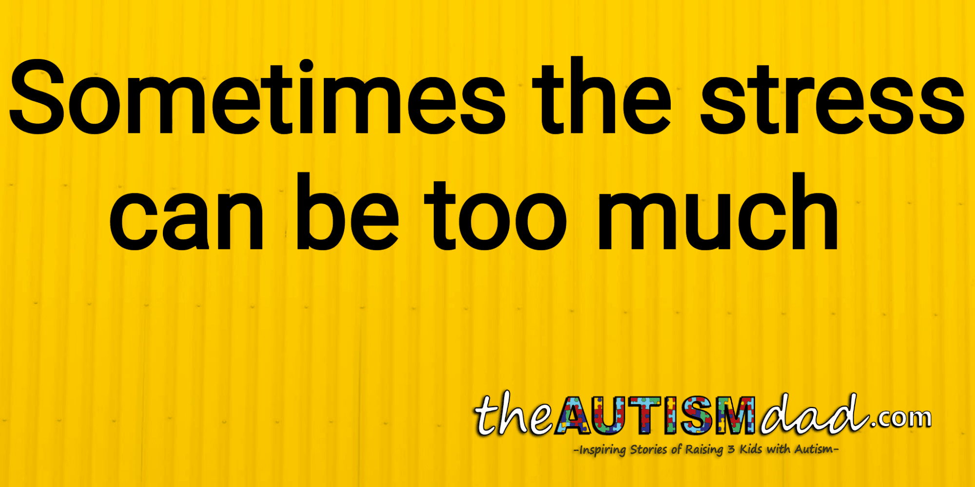 Sometimes the stress can be too much