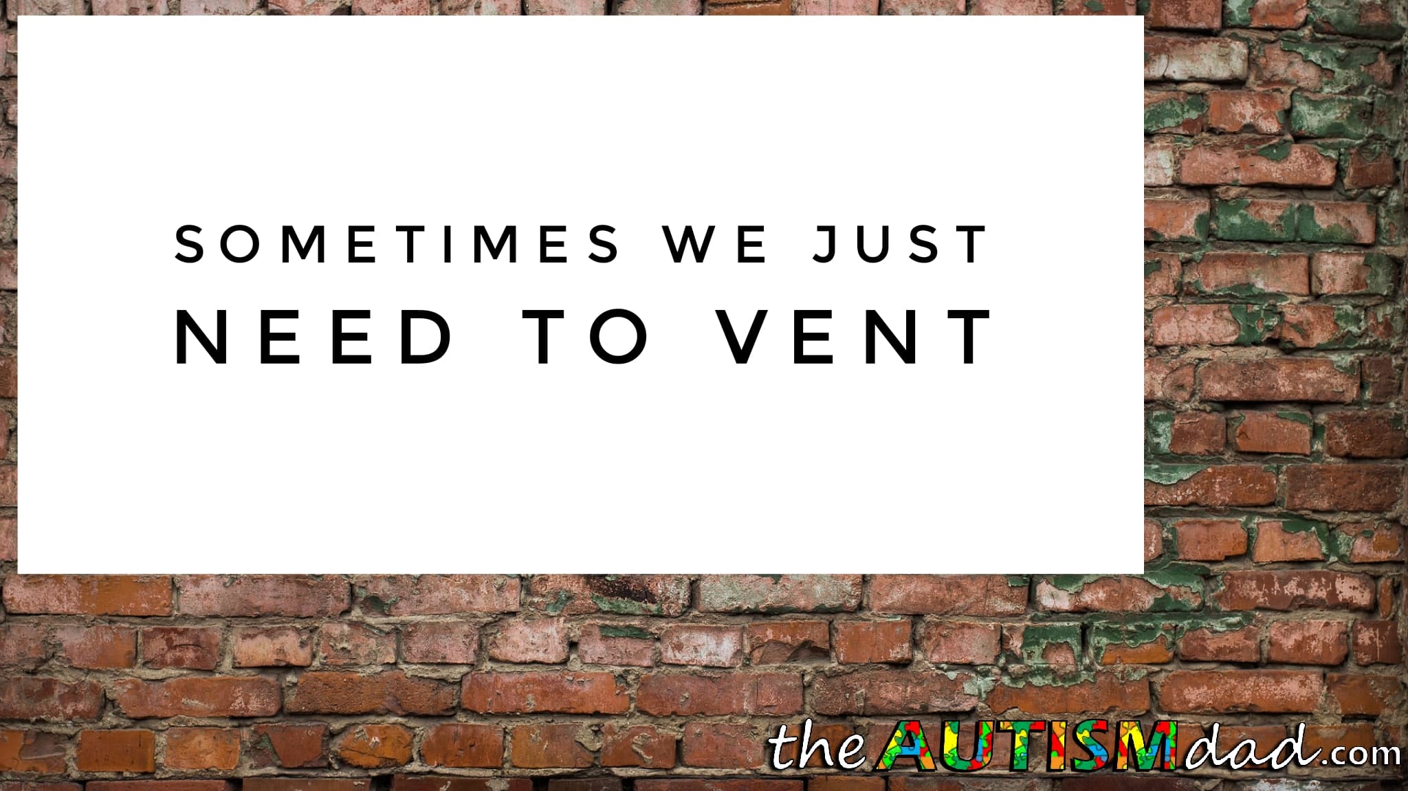 Sometimes we just need to vent