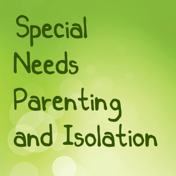 #SpecialNeedsParenting and Isolation