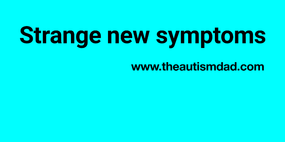 Strange new symptoms