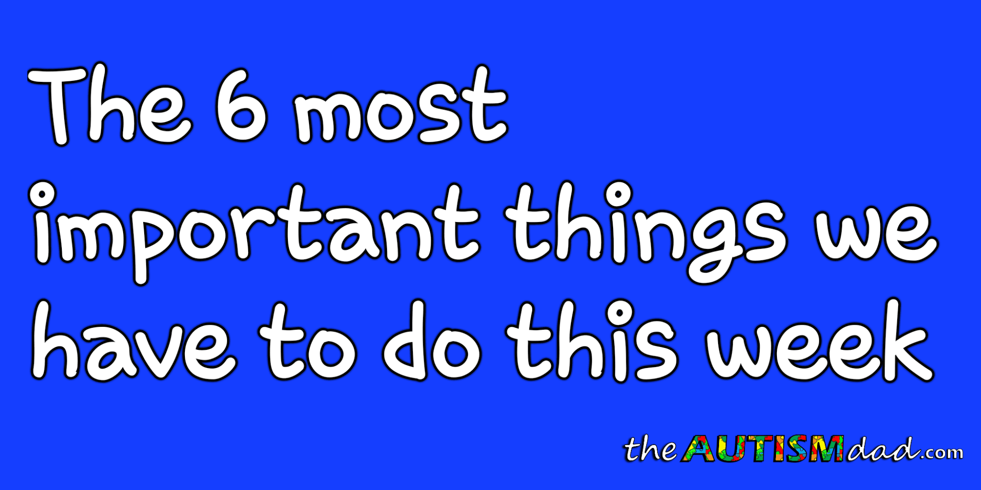 The 6 most important things we have to do this week