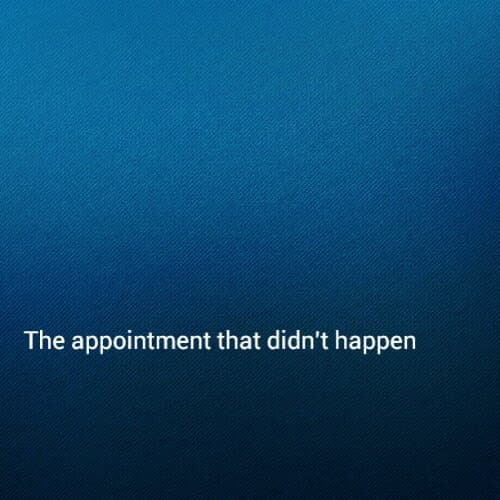 The appointment that didn't happen