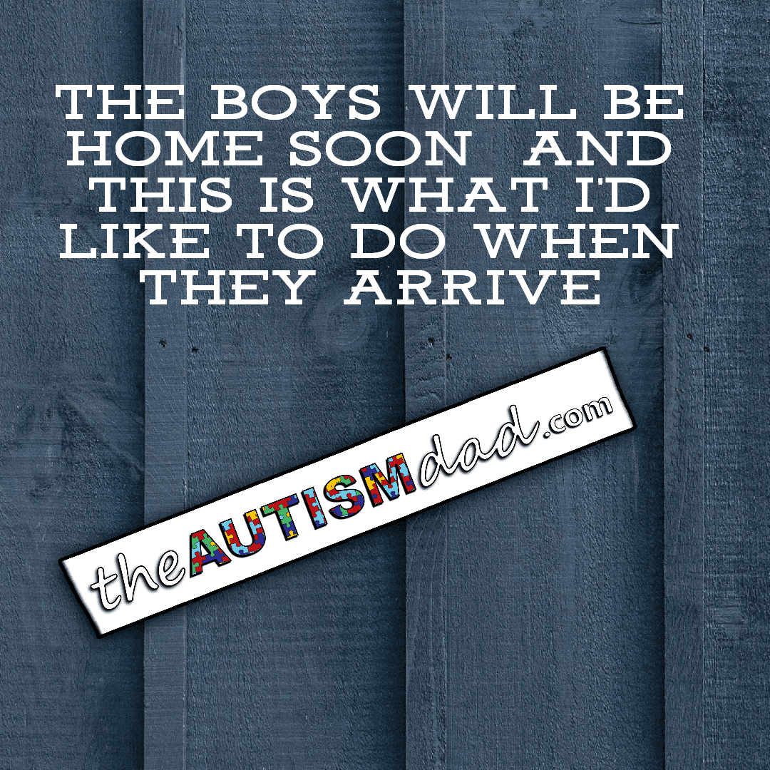 The boys will be home soon and this is what I'd like to do when they arrive