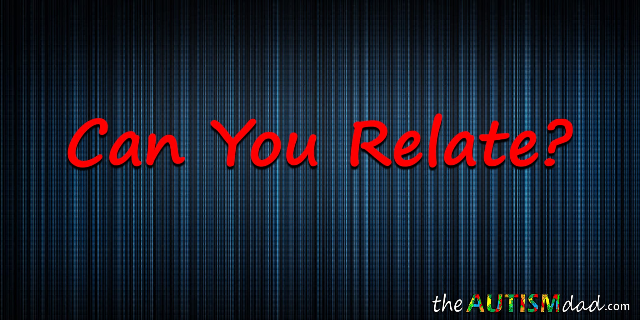 The countless reasons why my life as an #Autism Dad is so hard