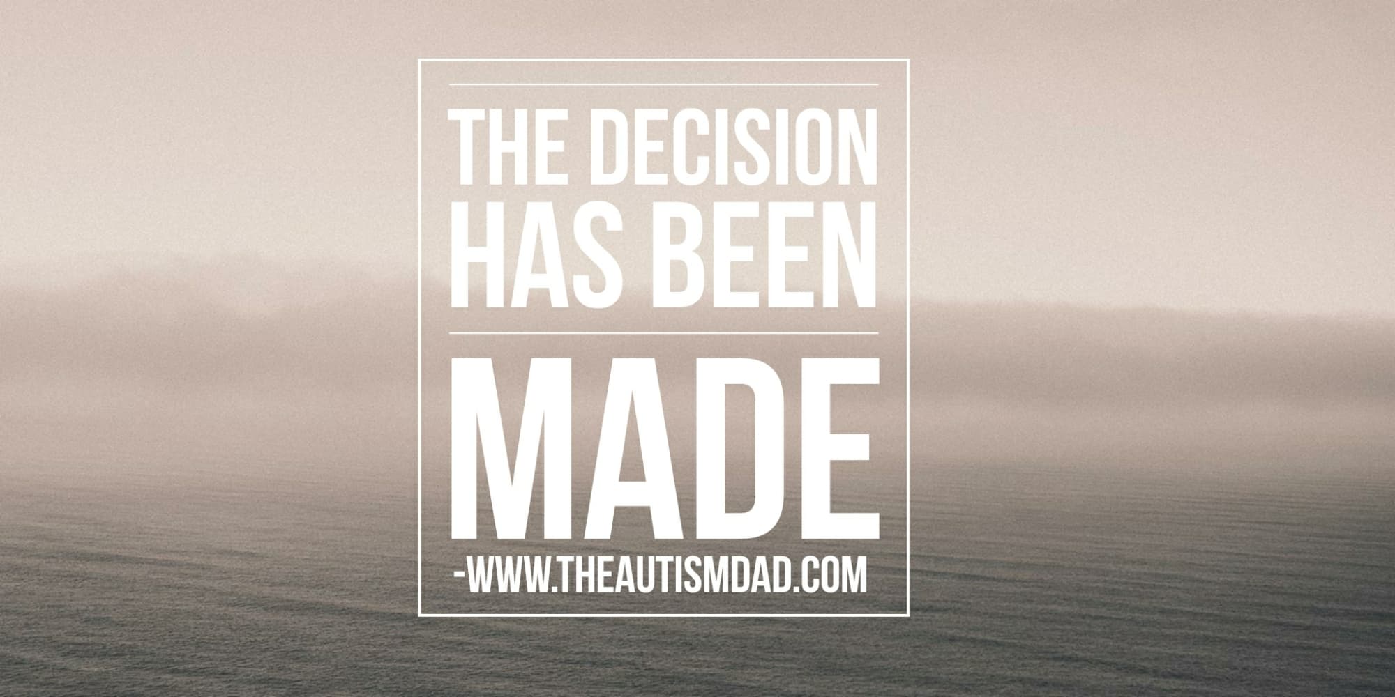 The decision has been made