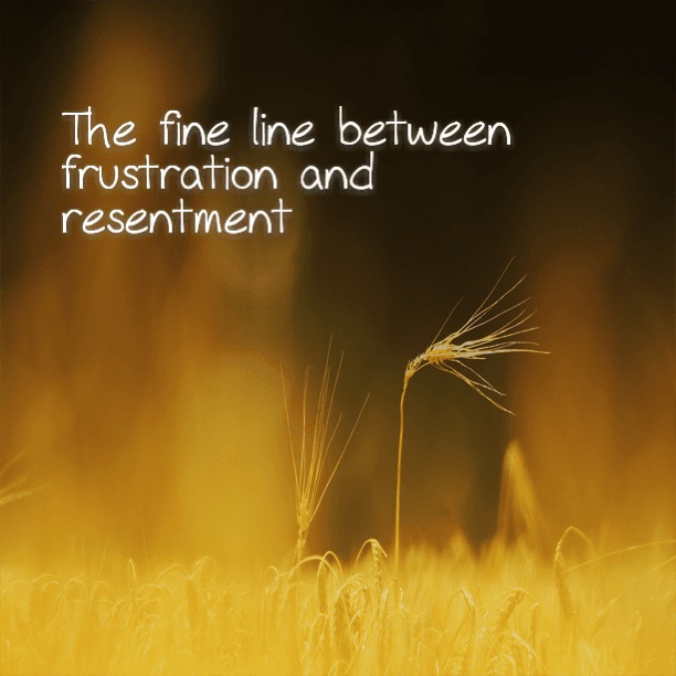 The fine line between frustration and resentment