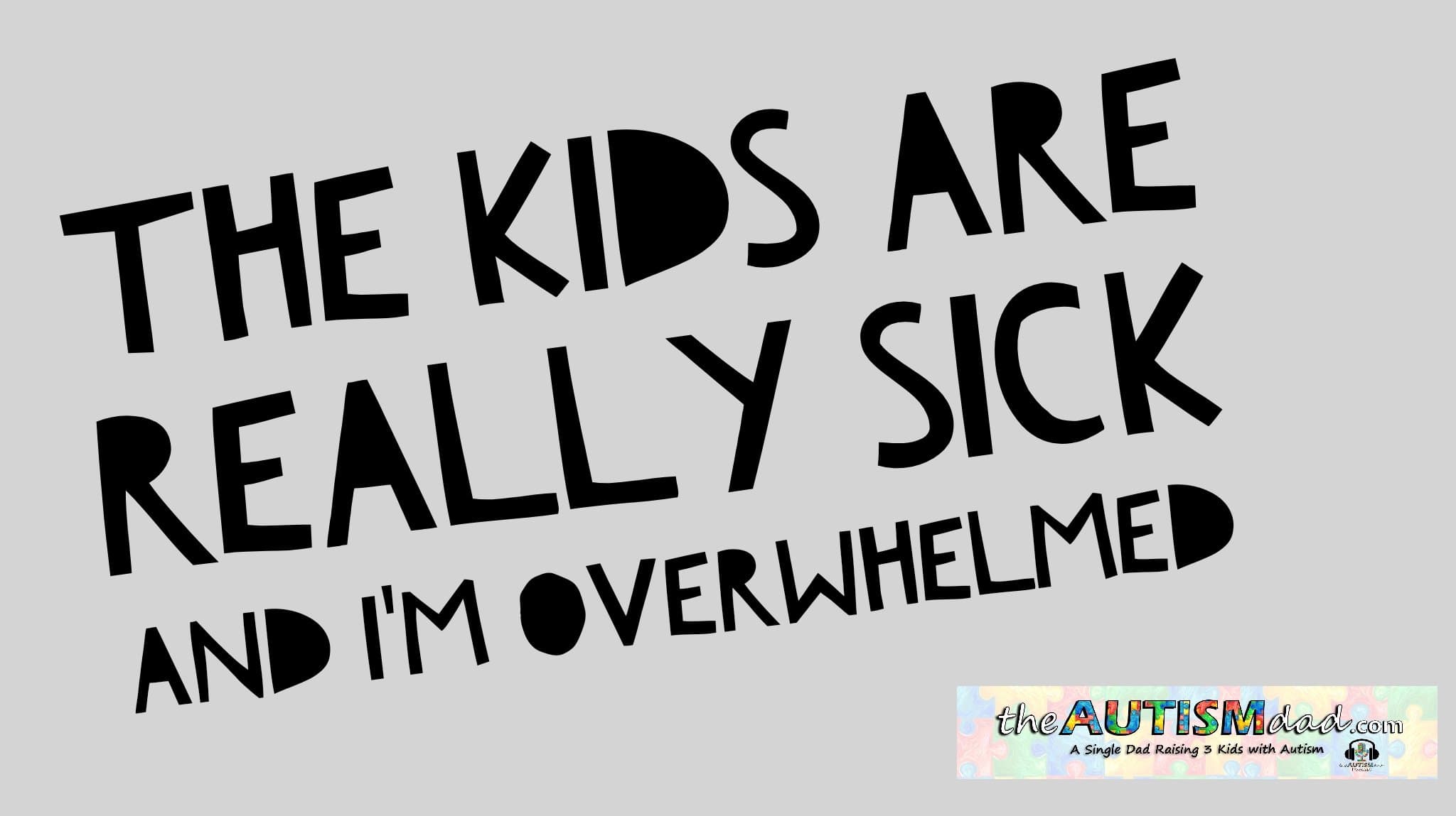 The kids are really sick and I'm overwhelmed