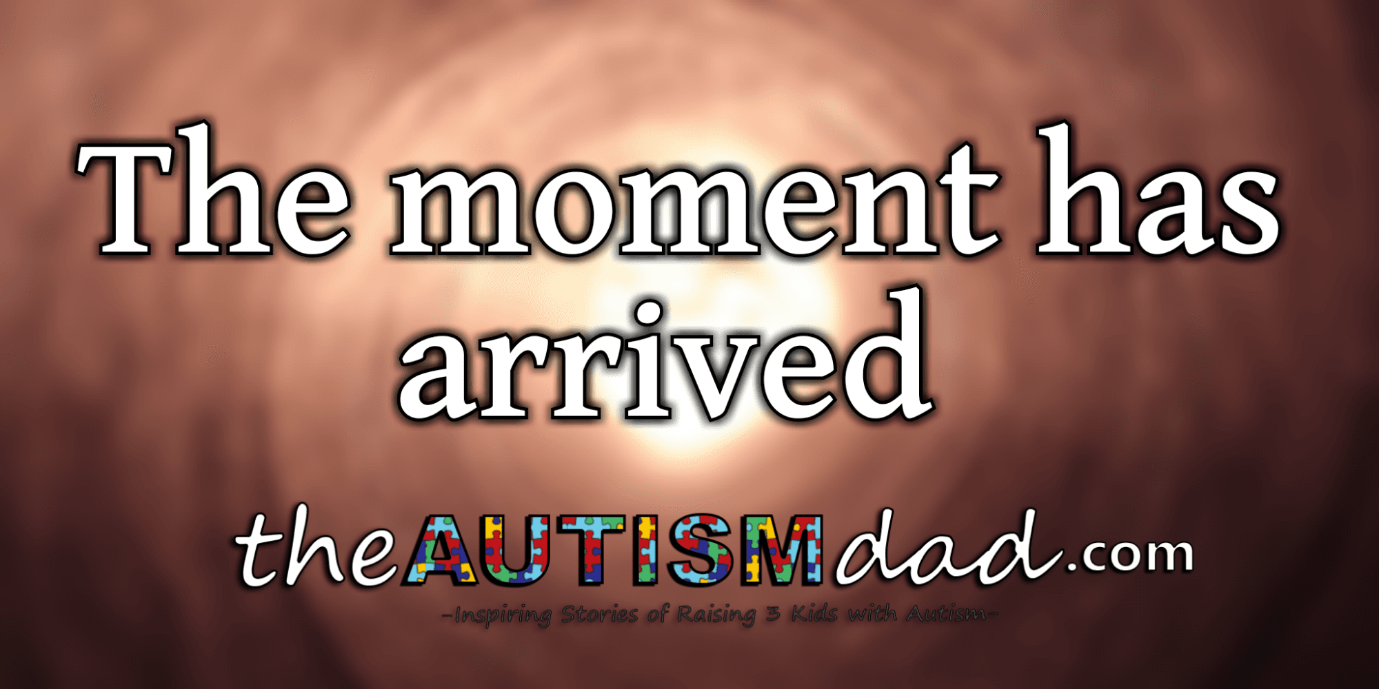 The moment has arrived