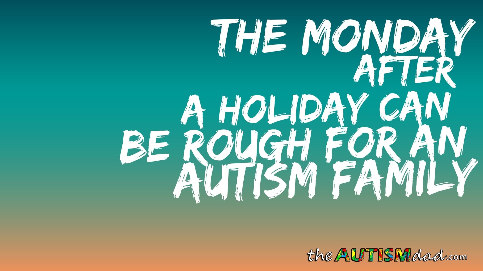 The Monday after a holiday can be rough for an #Autism