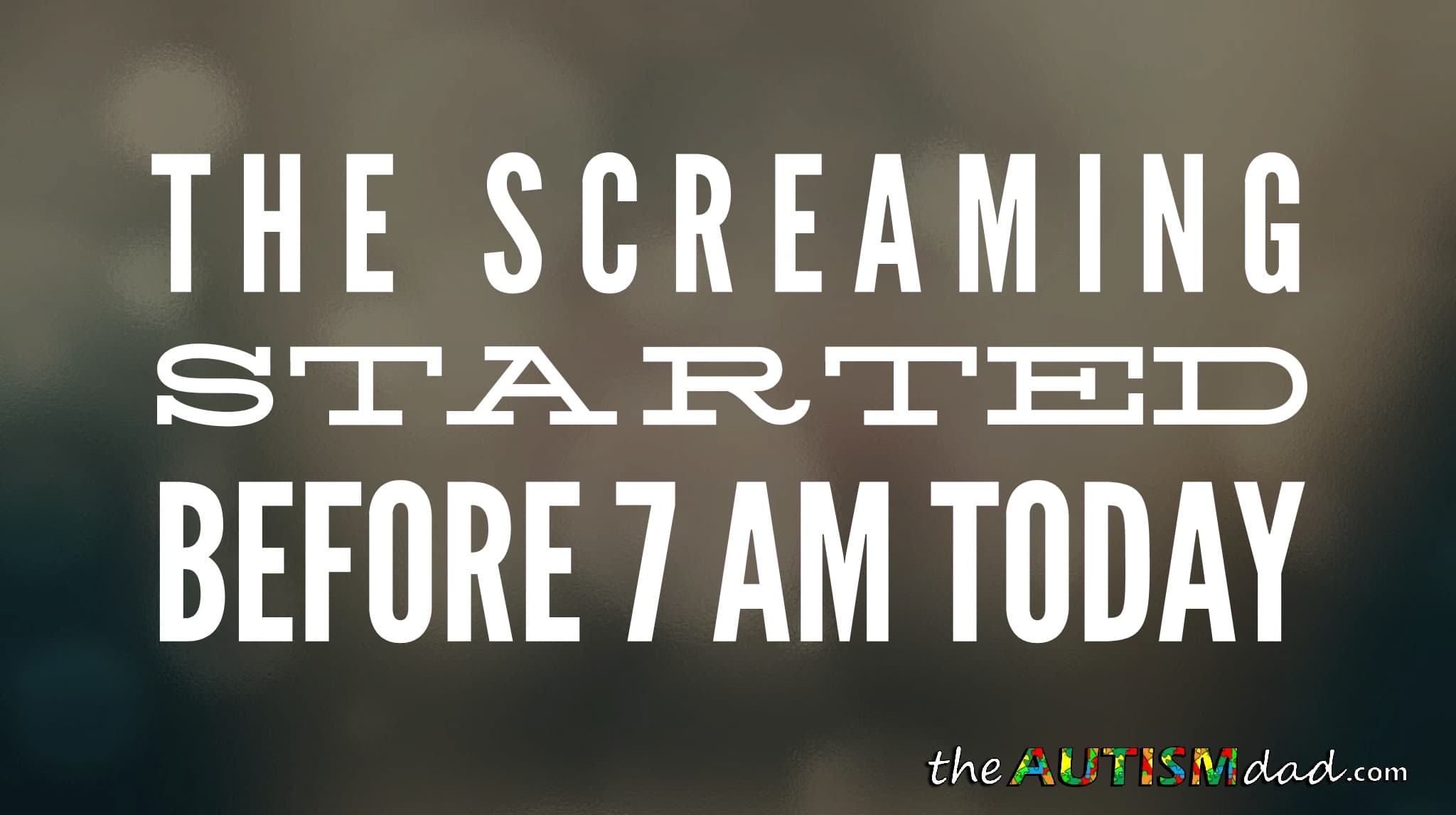 The screaming started before 7 am today