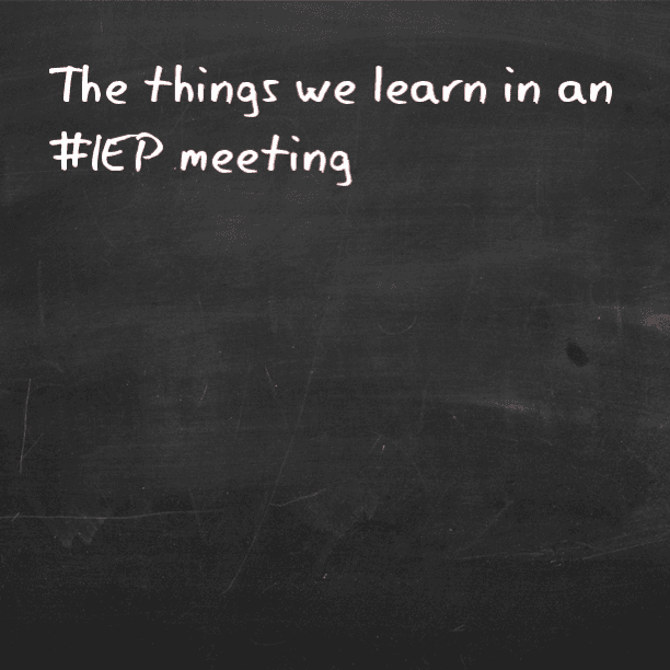 The things you learn in an #IEP meeting