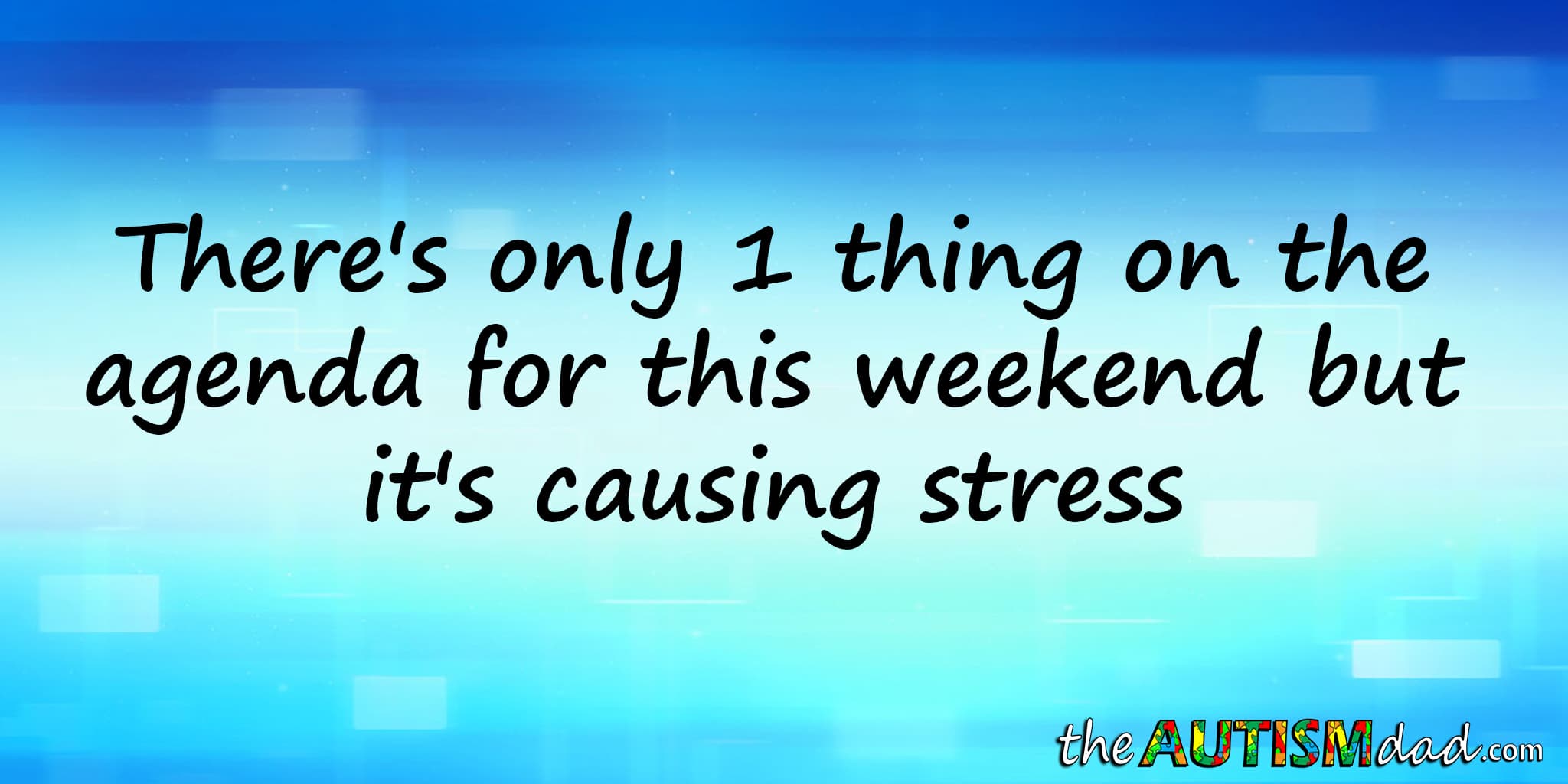 There's only 1 thing on the agenda for this weekend but it's causing stress