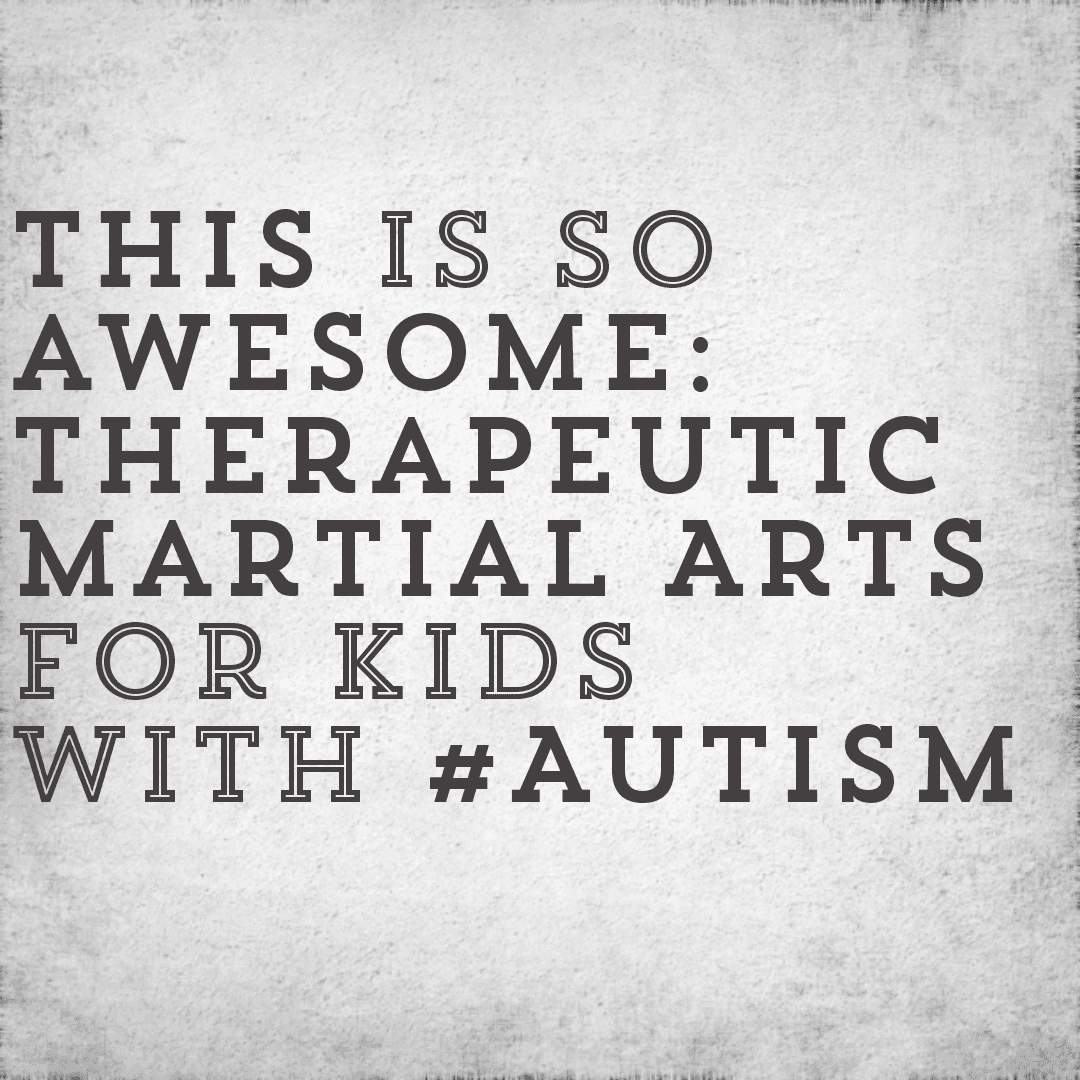 This is so awesome: Therapeutic Martial Arts for kids with #Autism