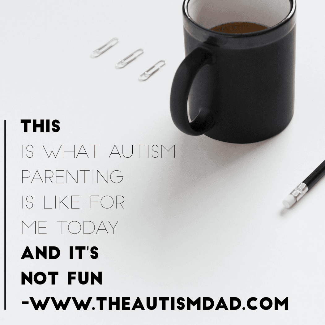 This is what #Autism Parenting is like for me today and it's not fun