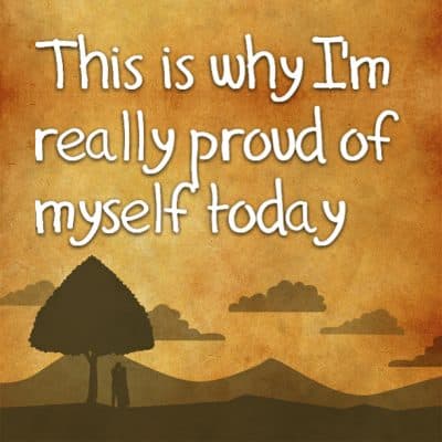 This is why I'm really proud of myself today